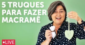 5 Dicas Para Descomplicar Seu Macramê