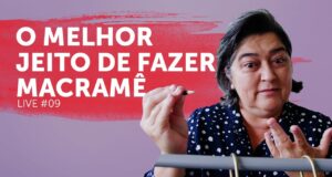 O Melhor Jeito de Fazer Macramê