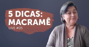5 Dicas para Facilitar seu Macramê