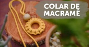 Colar de macramê: como fazer modelos bem estilosos